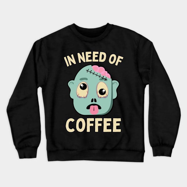 In need of coffee lover coffee addict Funny tired exhausted zombie Crewneck Sweatshirt by BoogieCreates